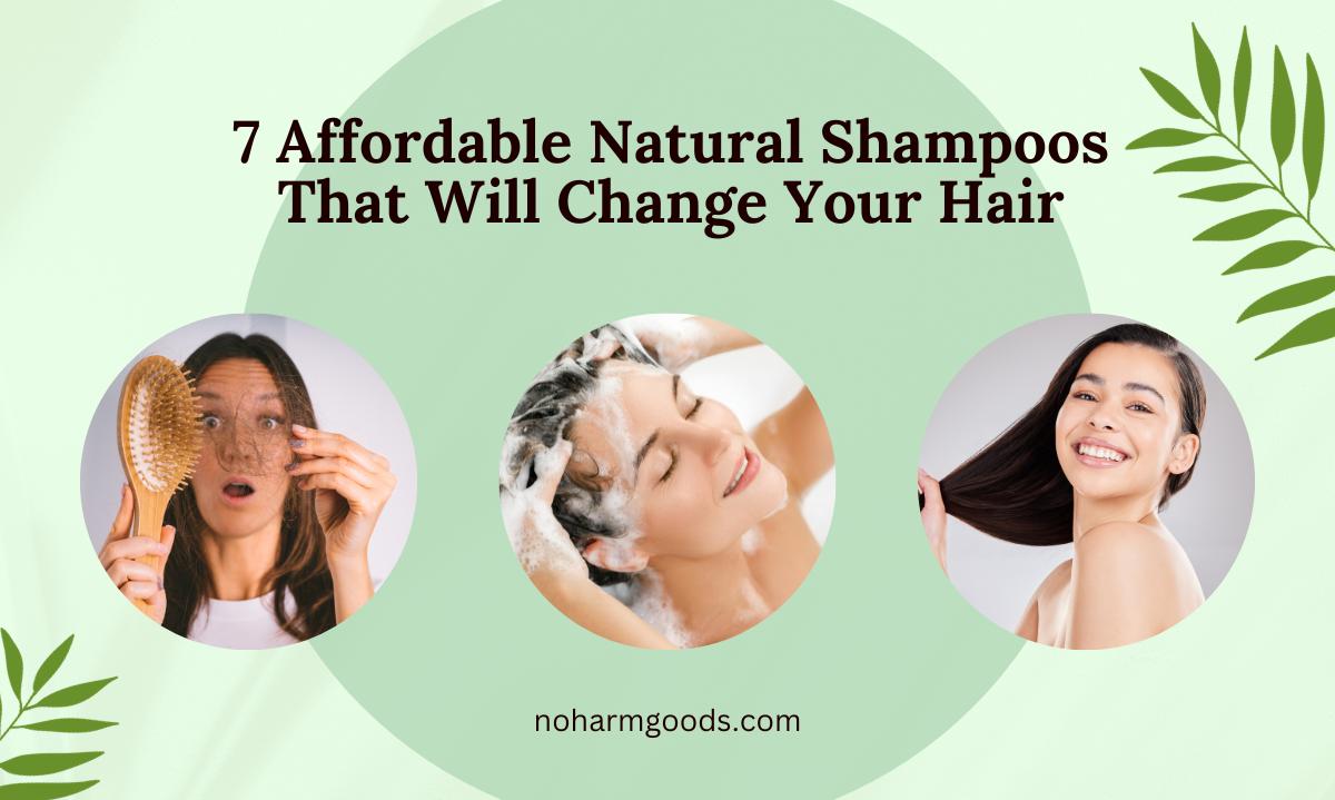 7 Affordable Natural Shampoos That Will Change Your Hair