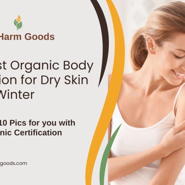 Best Organic Body Lotion for Dry Skin in Winter