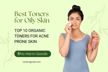 Best Toner for Oily Skin – TOP 10 ORGANIC TONERS FOR ACNE PRONE SKIN