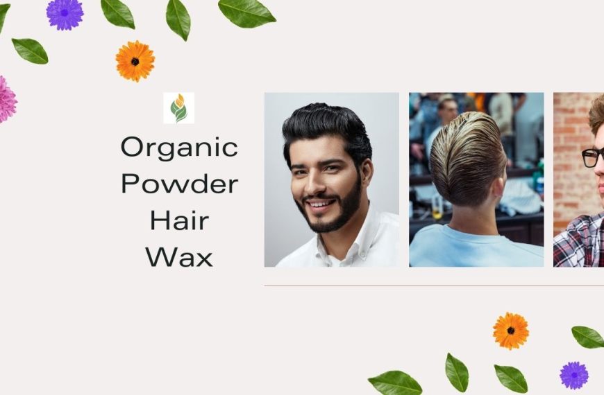 Organic Powder Hair Wax: Ditch Greasy Waxes